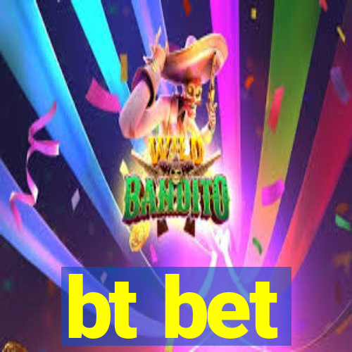 bt bet